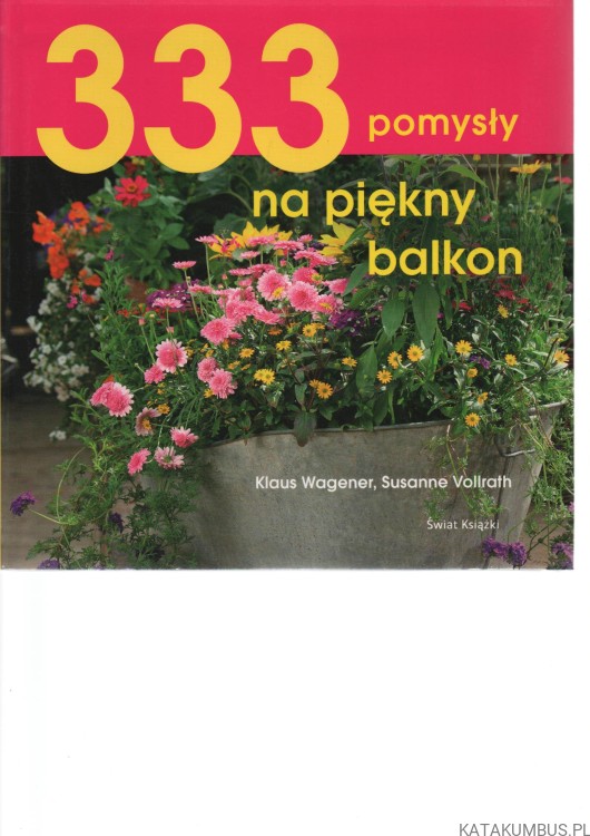 333 pomysły na piękny balkon. KLAUS WAGENER, SUSANNE VOLLRATH