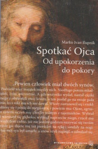Spotkać Ojca. Od upokorzenia do pokory. MARKO IVAN RUPNIK