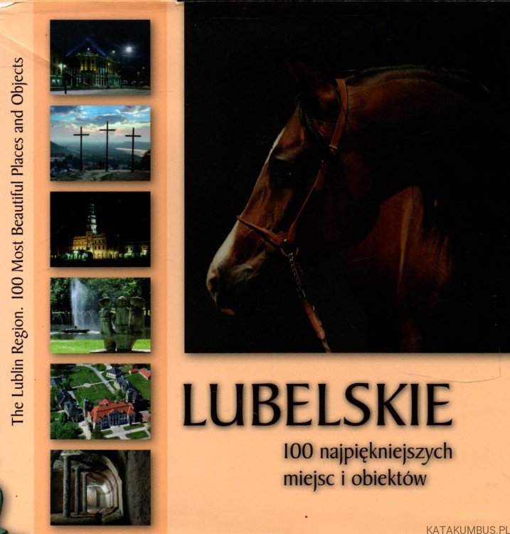 Lubelskie. 100 najpiękniejszych miejsc i obiektów. WALDEMAR ŻELAZNY