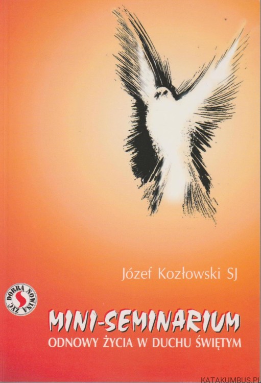 Mini-seminarium odnowy życia w Duchu Świętym. JÓZEF KOZŁOWSKI SJ