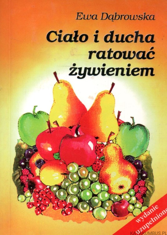 Ciało i ducha ratować żywieniem. EWA DĄBROWSKA