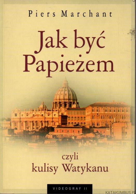 Jak być Papieżem. PIERS MARCHANT