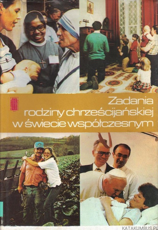 Zadania rodziny chrześcijańskiej w świecie współczesnym. PRACA ZBIOROWA