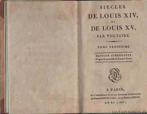 Siecles de Louis XIV et de Louis XV. Tom III. VOLTAIRE