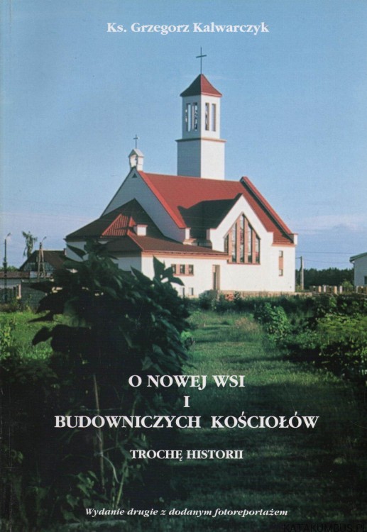 O Nowej Wsi i budowniczych kościołów. Ks. GRZEGORZ KALWARCZYK
