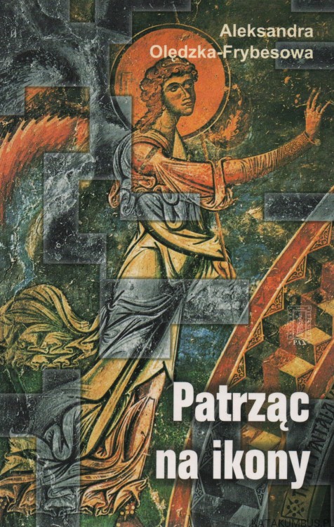 Patrząc na ikony. ALEKSANDRA OLĘDZKA-FRYBESOWA