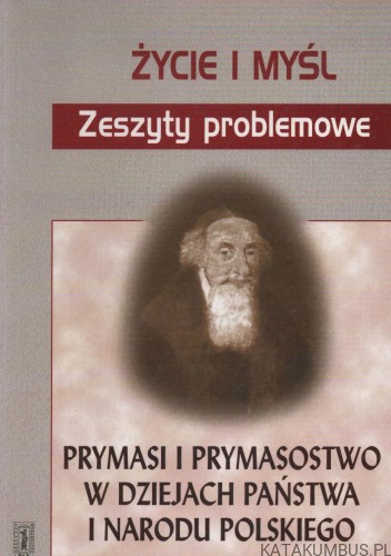 Prymasi i prymasostwo w dziejach państwa i narodu polskiego. Red. WIESŁAW JAN WYSOCKI