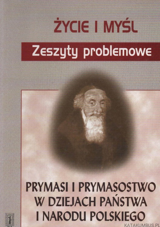 Prymasi i prymasostwo w dziejach państwa i narodu polskiego. Red. WIESŁAW JAN WYSOCKI