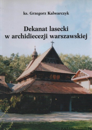 Dekanat lasecki w archidiecezji warszawskiej. Ks. GRZEGORZ KALWARCZYK
