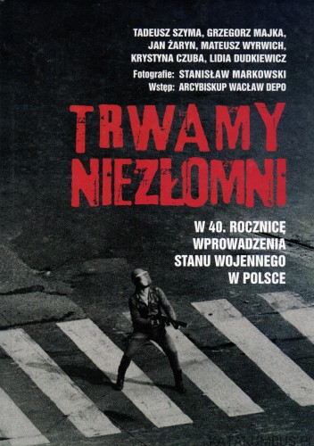 Trwamy niezłomni. PRACA ZBIOROWA