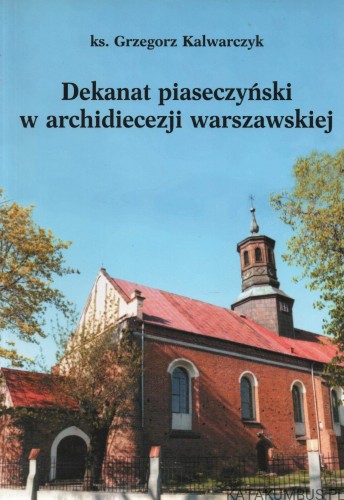 Dekanat piaseczyński w archidiecezji warszawskiej. Ks. GRZEGORZ KALWARCZYK