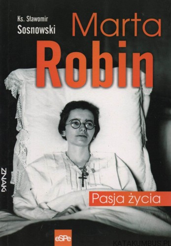 Marta Robin. Ks. SŁAWOMIR SOSNOWSKI