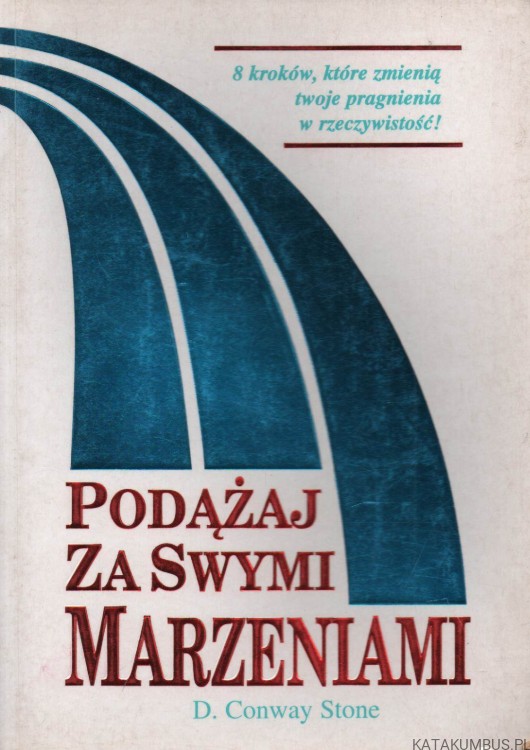Podążaj za swymi marzeniami. D. CONWAY STONE