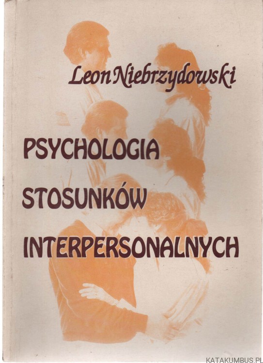 Psychologia stosunków interpersonalnych. LEON NIEBRZYDOWSKI