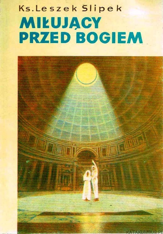 Miłujący przed Bogiem. Ks. LESZEK SLIPEK