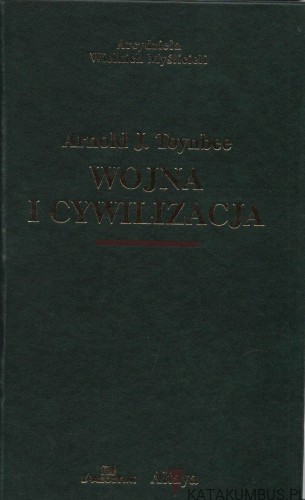 Wojna i cywilizacja. ARNOLD J. TOYNBEE
