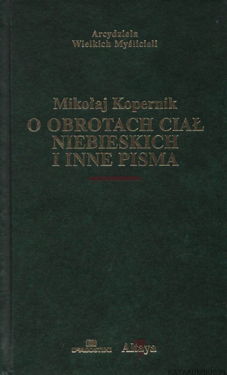 O obrotach ciał niebieskich i inne pisma. MIKOŁAJ KOPERNIK