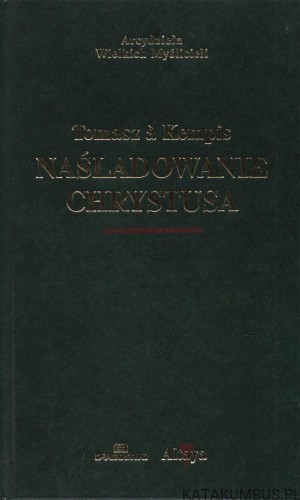 Naśladowanie Chrystusa. TOMASZ A KEMPIS