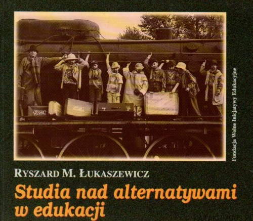 Studia nad alternatywami w edukacji. RYSZARD M. ŁUKASZEWICZ