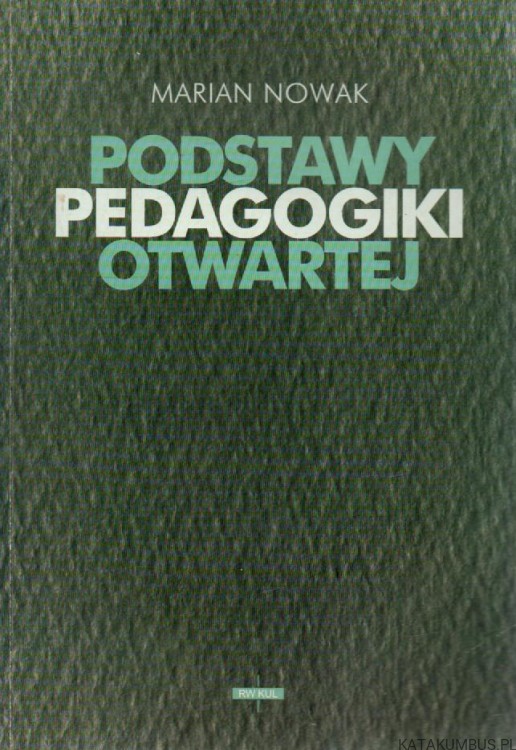 Podstawy pedagogiki otwartej. MARIAN NOWAK