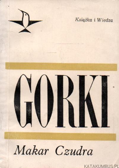 Makar Czudra. MAKSYM GORKI