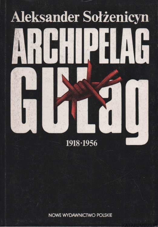 Archipelag GUŁag. ALEKSANDER SOŁŻENICYN