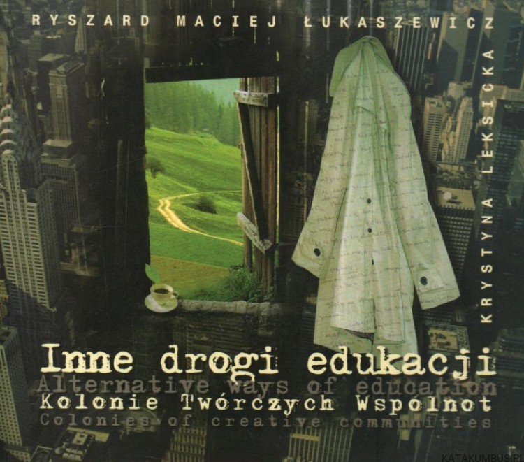 Inne drogi edukacji. Kolonie Twórczych wspólnot. RYSZARD MACIEJ ŁUKASZEWICZ