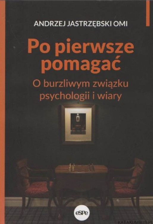 Po pierwsze pomagać. ANDRZEJ JASTRZĘBSKI OMI