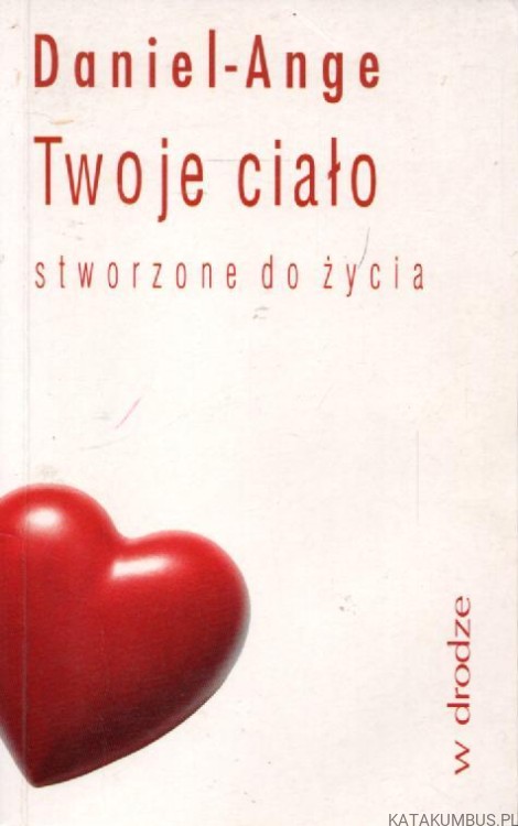 Twoje ciało stworzone do życia. DANIEL ANGE