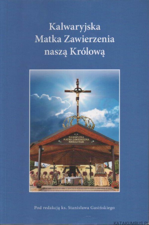 Kalwaryjska Matka Zawierzenia naszą Królową