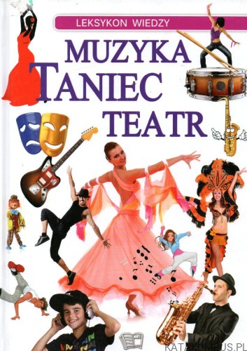 Muzyka. Taniec. Teatr. PRACA ZBIOROWA