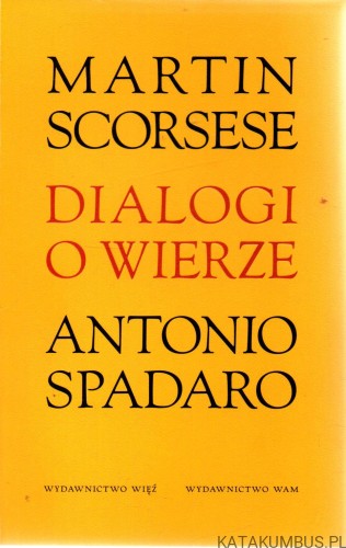 Dialogi o wierze. MARTIN SCORSESE, ANTONIO SPADARO
