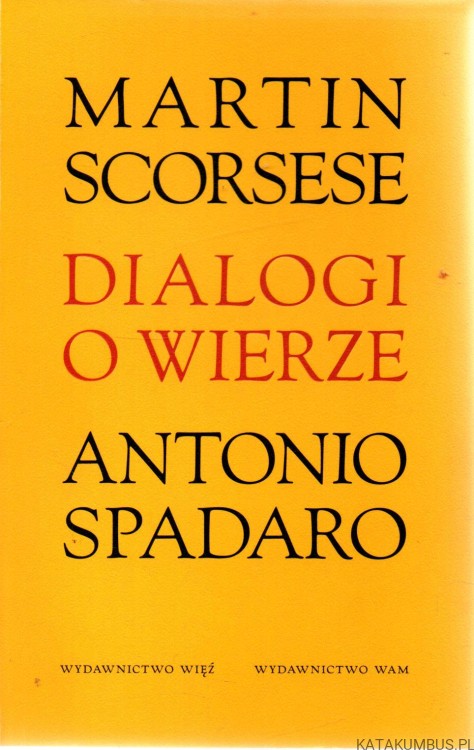 Dialogi o wierze. MARTIN SCORSESE, ANTONIO SPADARO