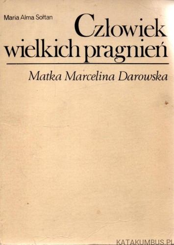 Człowiek wielkich pragnień. MARIA ALMA SOŁTAN
