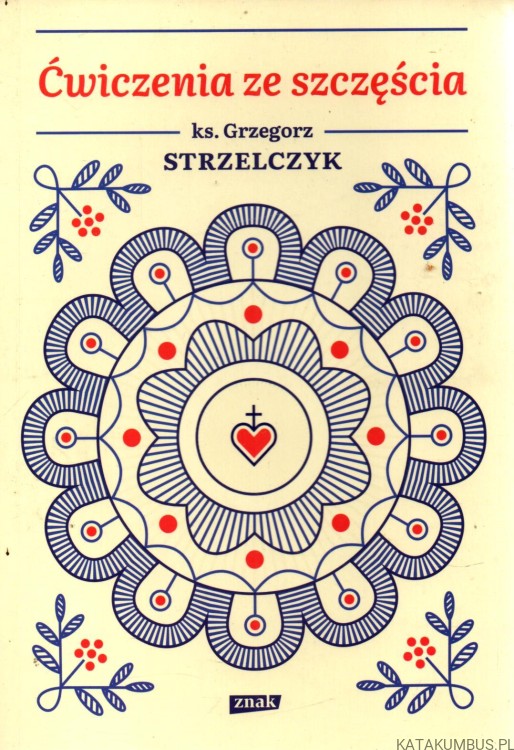 Ćwiczenia ze szczęścia. KS. GRZEGORZ STRZELCZYK