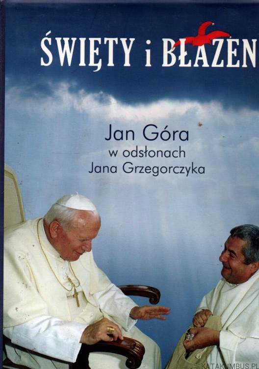 Święty i Błazen. JAN GÓRA, JAN GRZEGORCZYK
