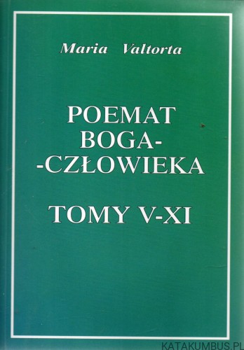Poemat Boga - Człowieka. Tomy I-XI. MARIA VALTORTA