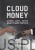 Cloud money. Gotówka, karty, krypto-wojna o nasze portfele. BRETT SCOTT