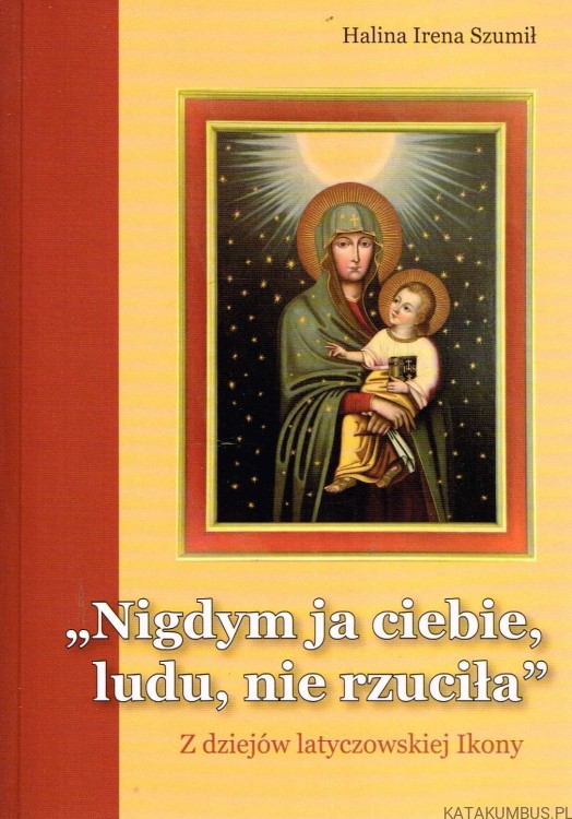 Nigdym ja ciebie, ludu, nie rzuciła. Halina Irena Szumił