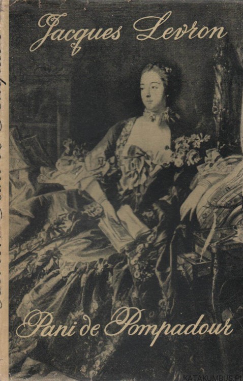 Nieznana Pani de Pompadour. JACQUES LEVRON