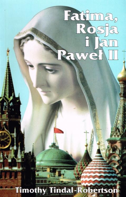 Fatima-Rosja-i-Jan-Paweł-II-Timothy-Tindal-Robertson-1