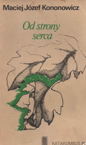 Od strony serca. MACIEJ JÓZEF KONONOWICZ