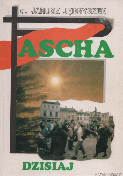 Pascha dzisiaj. O. JANUSZ JĘDRYSZEK