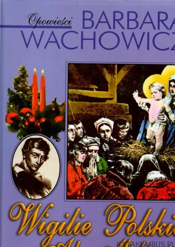 Wigilie Polskie.Adam Mickiewicz. BARBARA WACHOWICZ