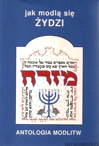 Jak modlą się żydzi antologia modlitw. MACIEJ TOMAL