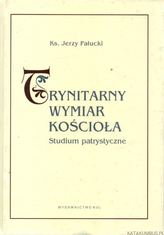 Trynitarny wymiar Kościoła. KS. JERZY PAŁUCKI