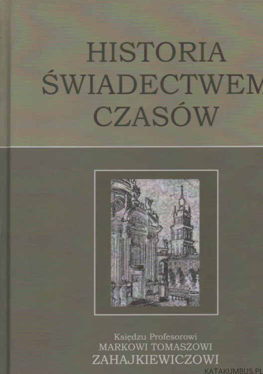 Historia świadectwem czasów. Red. WŁODZIMIERZ BIELAK, STANISŁAW TYLUS