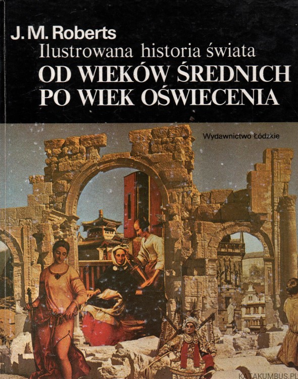 Ilustrowana historia świata. Tom 2 Od wieków średnich po wiek oświecenia. J. M. ROBERTS