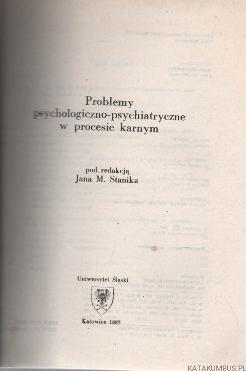 Problemy psychologiczno-psychiatryczne w procesie karnym. Red. JAN M. STANIK