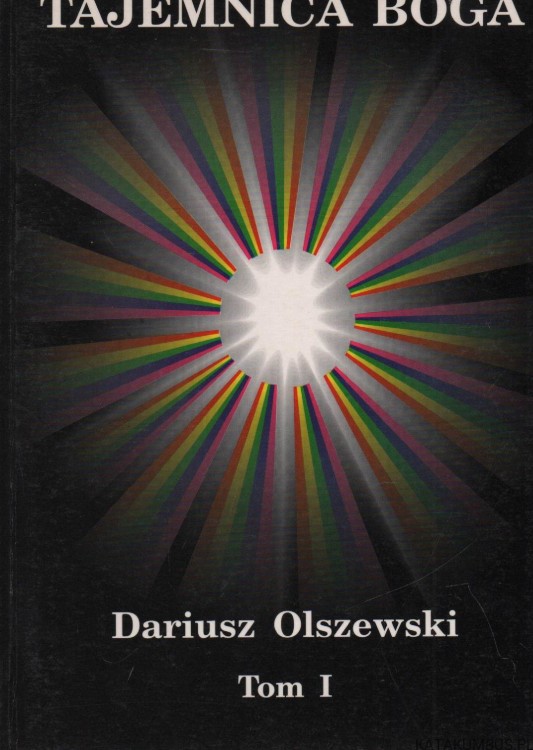 Tajemnica Boga. T. I. DARIUSZ OLSZEWSKI